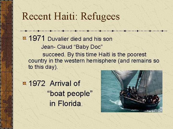 Recent Haiti: Refugees 1971 Duvalier died and his son Jean- Claud “Baby Doc” succeed.