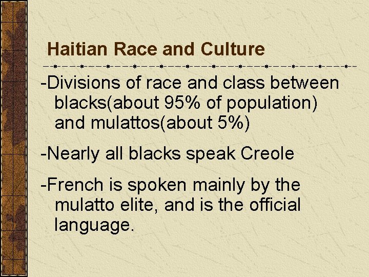 Haitian Race and Culture -Divisions of race and class between blacks(about 95% of population)