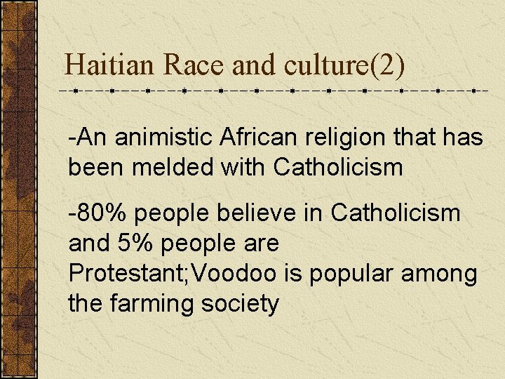 Haitian Race and culture(2) -An animistic African religion that has been melded with Catholicism