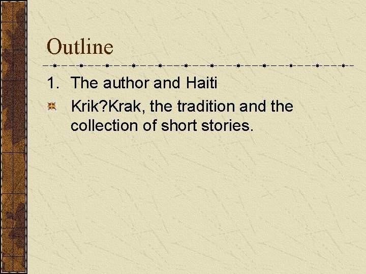 Outline 1. The author and Haiti Krik? Krak, the tradition and the collection of