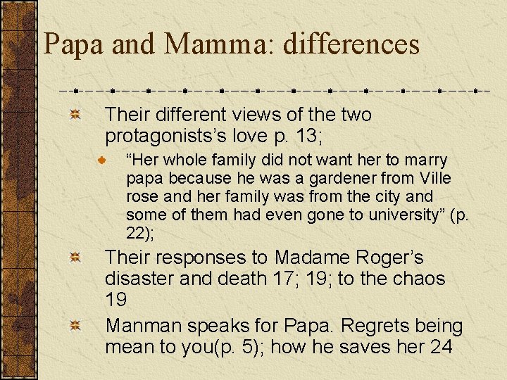 Papa and Mamma: differences Their different views of the two protagonists’s love p. 13;