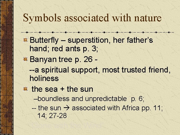 Symbols associated with nature Butterfly – superstition, her father’s hand; red ants p. 3;