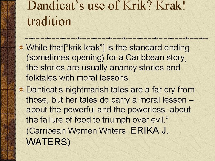 Dandicat’s use of Krik? Krak! tradition While that[“krik krak”] is the standard ending (sometimes