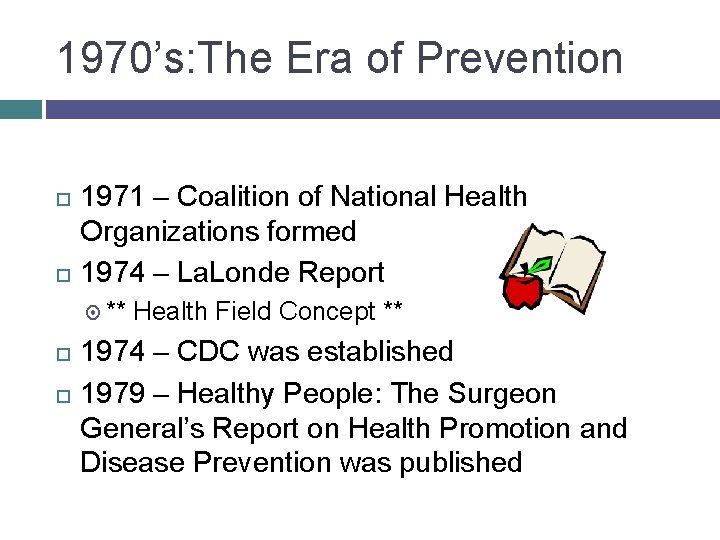 1970’s: The Era of Prevention 1971 – Coalition of National Health Organizations formed 1974