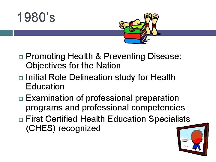 1980’s Promoting Health & Preventing Disease: Objectives for the Nation Initial Role Delineation study