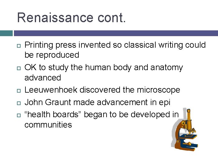 Renaissance cont. Printing press invented so classical writing could be reproduced OK to study