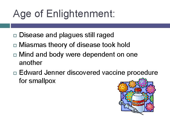 Age of Enlightenment: Disease and plagues still raged Miasmas theory of disease took hold