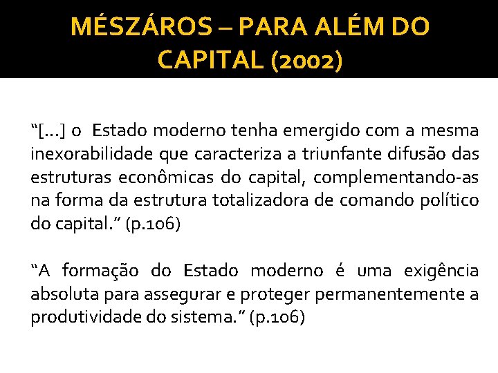 MÉSZÁROS – PARA ALÉM DO CAPITAL (2002) “[. . . ] o Estado moderno