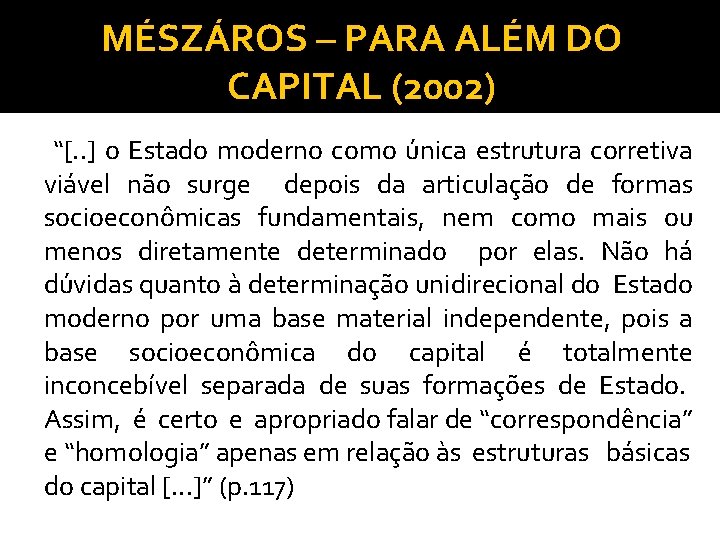 MÉSZÁROS – PARA ALÉM DO CAPITAL (2002) “[. . ] o Estado moderno como