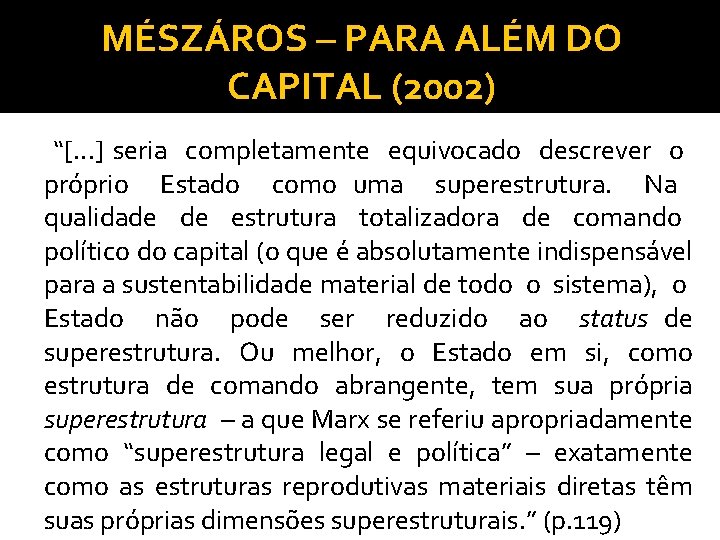 MÉSZÁROS – PARA ALÉM DO CAPITAL (2002) “[. . . ] seria completamente equivocado