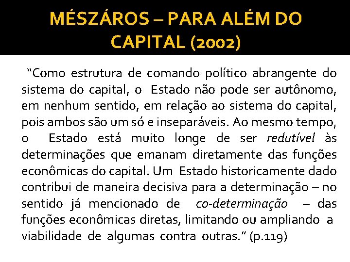 MÉSZÁROS – PARA ALÉM DO CAPITAL (2002) “Como estrutura de comando político abrangente do