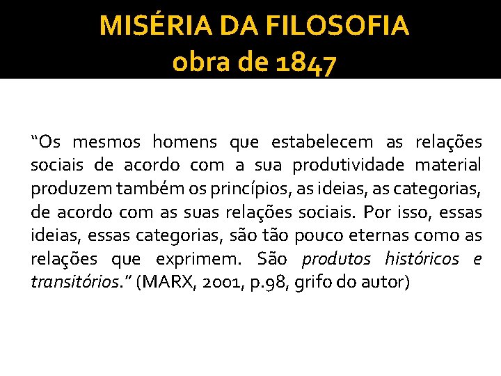 MISÉRIA DA FILOSOFIA obra de 1847 “Os mesmos homens que estabelecem as relações sociais