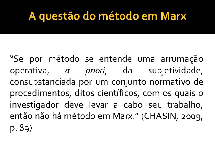 A questão do método em Marx “Se por método se entende uma arrumação operativa,