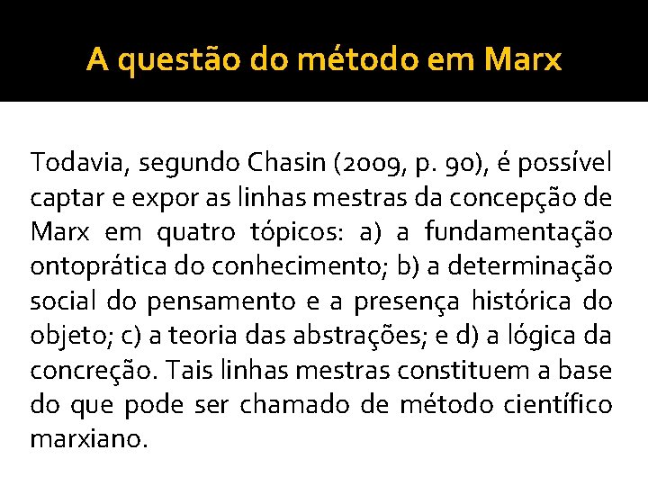 A questão do método em Marx Todavia, segundo Chasin (2009, p. 90), é possível