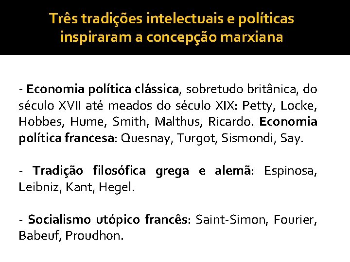 Três tradições intelectuais e políticas inspiraram a concepção marxiana - Economia política clássica, sobretudo