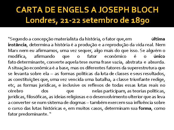 CARTA DE ENGELS A JOSEPH BLOCH Londres, 21 -22 setembro de 1890 “Segundo a