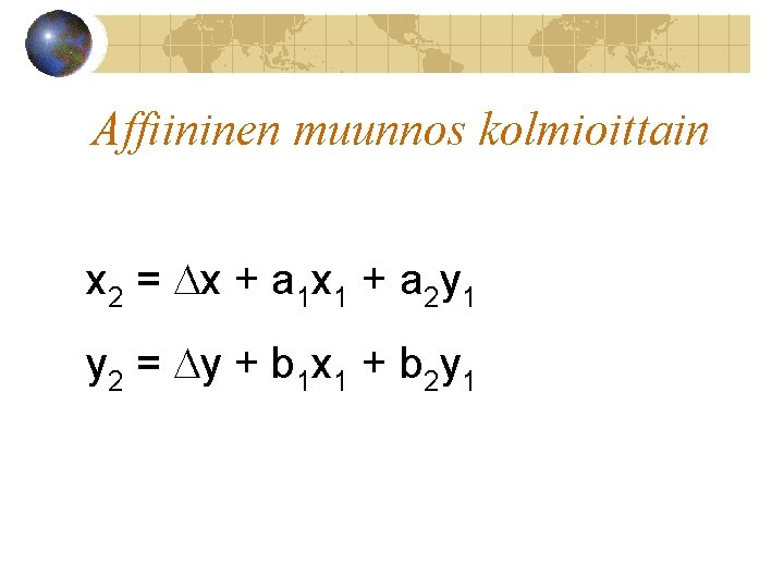 Affiininen muunnos kolmioittain x 2 = x + a 1 x 1 + a