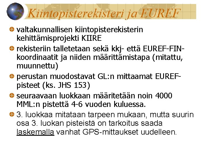 Kiintopisterekisteri ja EUREF valtakunnallisen kiintopisterekisterin kehittämisprojekti KIIRE rekisteriin talletetaan sekä kkj- että EUREF-FINkoordinaatit ja