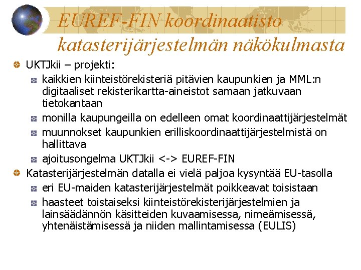 EUREF-FIN koordinaatisto katasterijärjestelmän näkökulmasta UKTJkii – projekti: kaikkien kiinteistörekisteriä pitävien kaupunkien ja MML: n