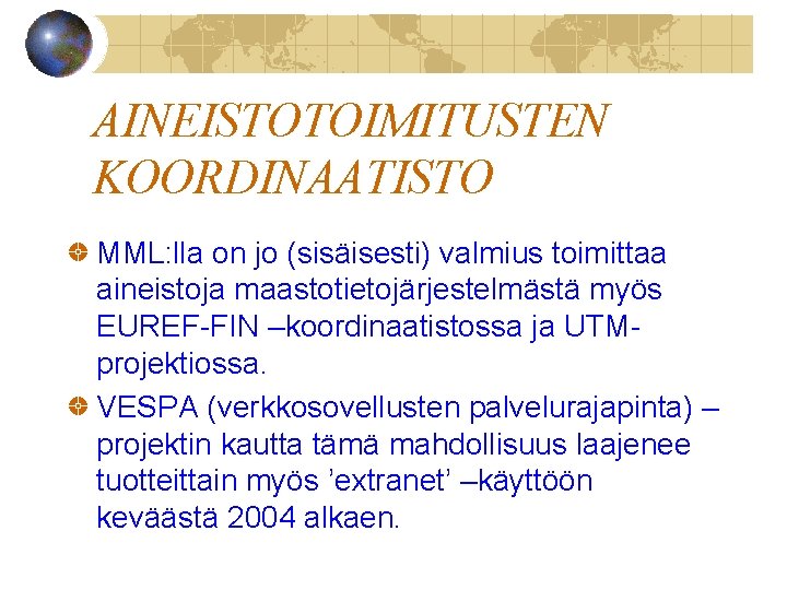 AINEISTOTOIMITUSTEN KOORDINAATISTO MML: lla on jo (sisäisesti) valmius toimittaa aineistoja maastotietojärjestelmästä myös EUREF-FIN –koordinaatistossa