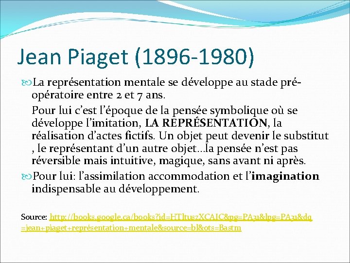Jean Piaget (1896 -1980) La représentation mentale se développe au stade préopératoire entre 2