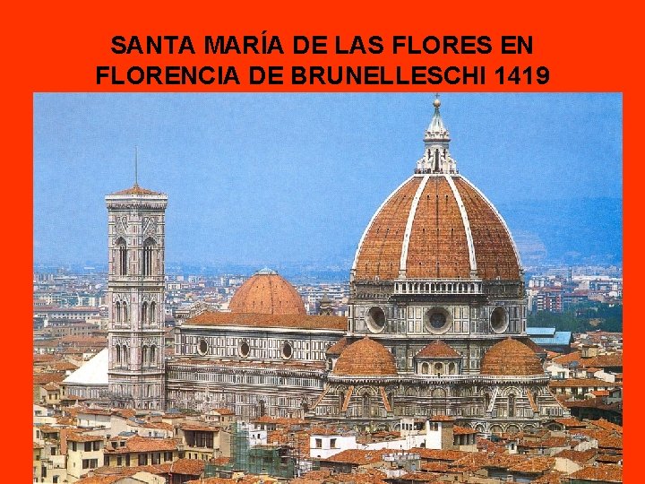 SANTA MARÍA DE LAS FLORES EN FLORENCIA DE BRUNELLESCHI 1419 