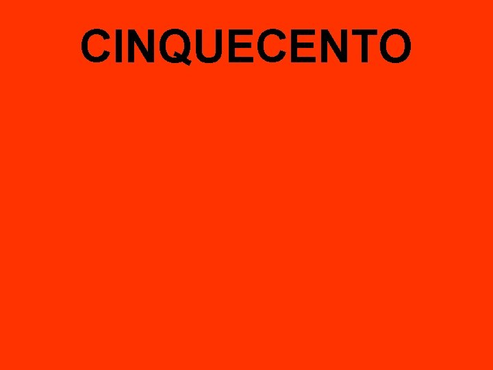 CINQUECENTO 