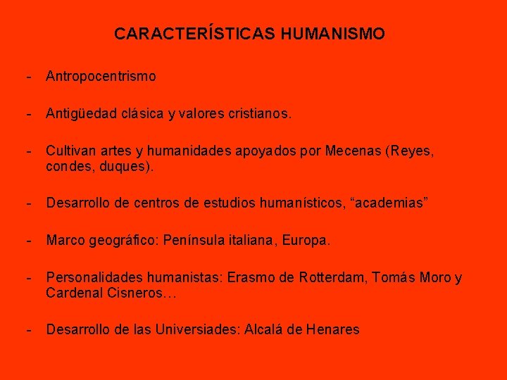 CARACTERÍSTICAS HUMANISMO - Antropocentrismo - Antigüedad clásica y valores cristianos. - Cultivan artes y