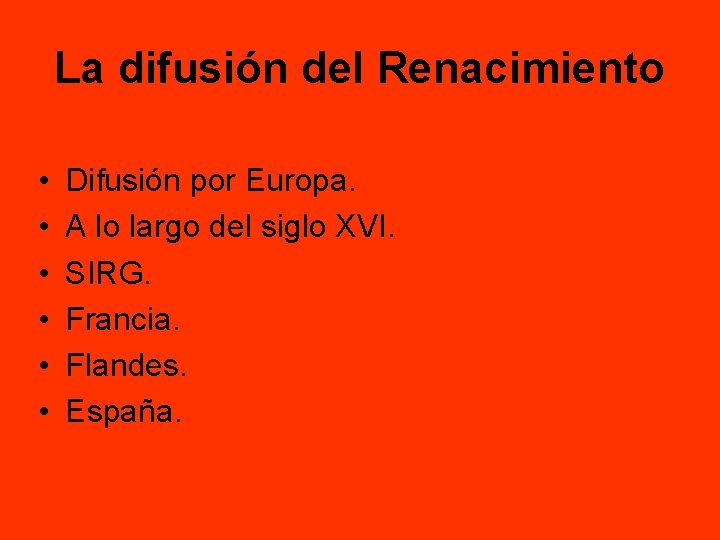 La difusión del Renacimiento • • • Difusión por Europa. A lo largo del