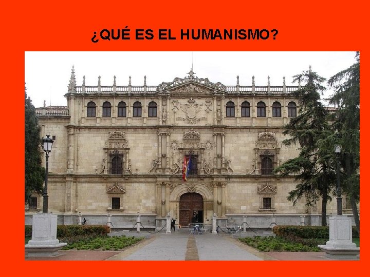 ¿QUÉ ES EL HUMANISMO? 