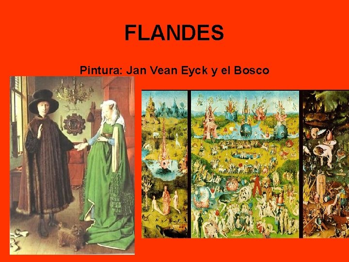 FLANDES Pintura: Jan Vean Eyck y el Bosco 