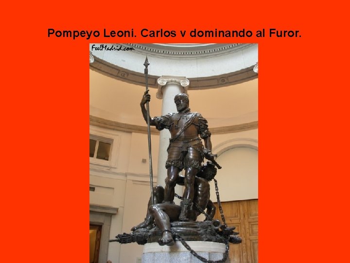 Pompeyo Leoni. Carlos v dominando al Furor. 