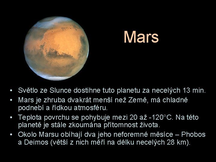 Mars • Světlo ze Slunce dostihne tuto planetu za necelých 13 min. • Mars