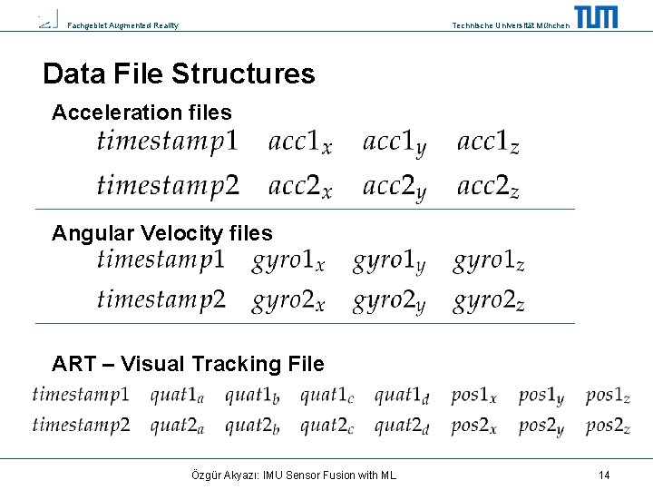 Fachgebiet Augmented Reality Technische Universität München Data File Structures Acceleration files Angular Velocity files