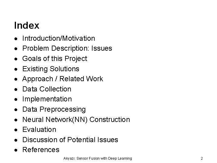 Index Introduction/Motivation Problem Description: Issues Goals of this Project Existing Solutions Approach / Related