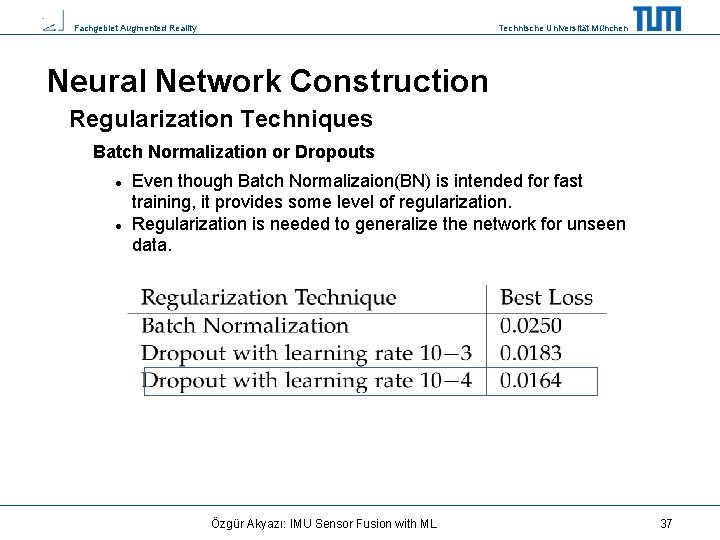 Fachgebiet Augmented Reality Technische Universität München Neural Network Construction Regularization Techniques Batch Normalization or
