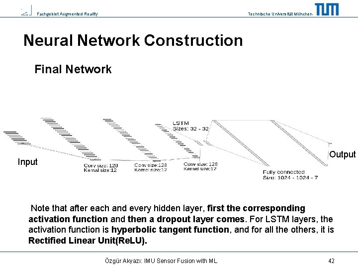 Fachgebiet Augmented Reality Technische Universität München Neural Network Construction Final Network Output Input Note