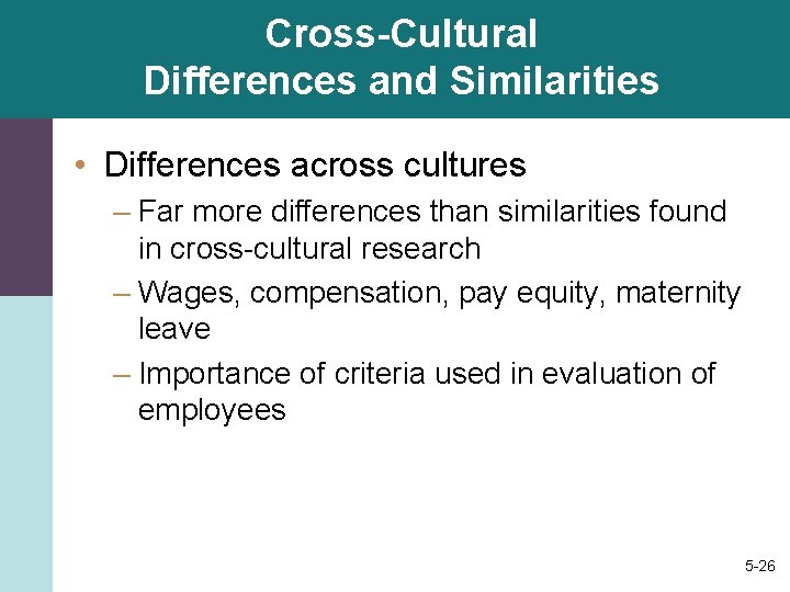 Cross-Cultural Differences and Similarities • Differences across cultures – Far more differences than similarities