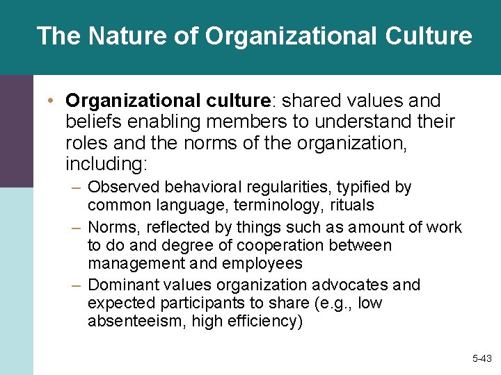 The Nature of Organizational Culture • Organizational culture: shared values and beliefs enabling members