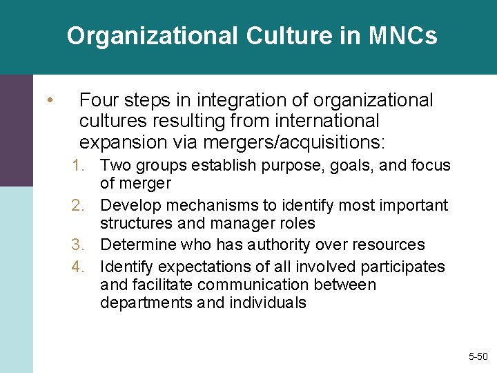 Organizational Culture in MNCs • Four steps in integration of organizational cultures resulting from