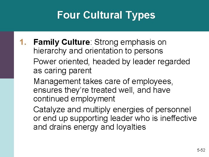 Four Cultural Types 1. Family Culture: Strong emphasis on hierarchy and orientation to persons