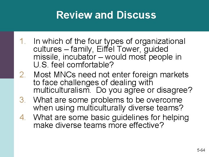 Review and Discuss 1. In which of the four types of organizational cultures –