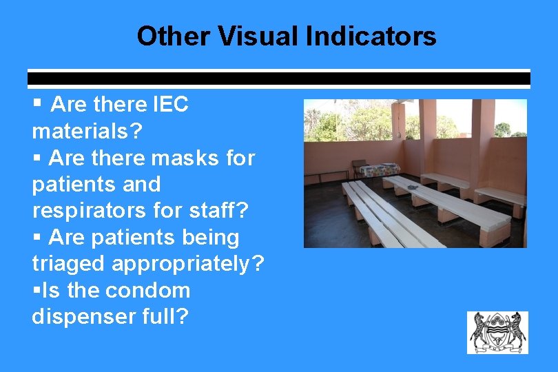 Other Visual Indicators § Are there IEC materials? § Are there masks for patients Other Visual Indicators § Are there IEC materials? § Are there masks for patients