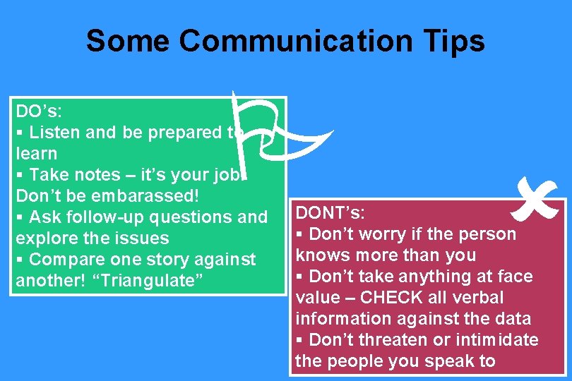 Some Communication Tips DO’s: § Listen and be prepared to learn § Take notes Some Communication Tips DO’s: § Listen and be prepared to learn § Take notes