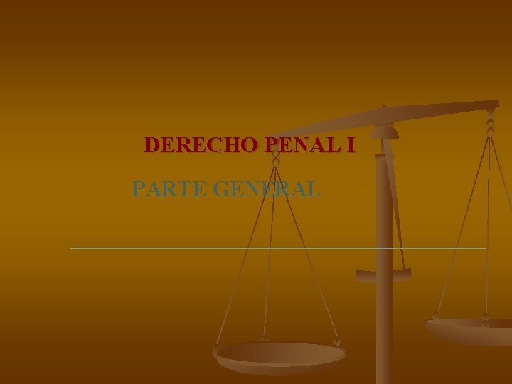 DERECHO PENAL I PARTE GENERAL 