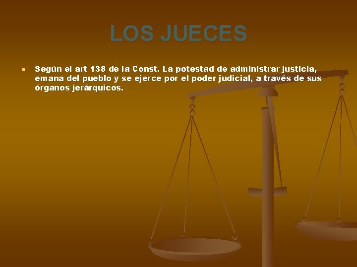 LOS JUECES n Según el art 138 de la Const. La potestad de administrar