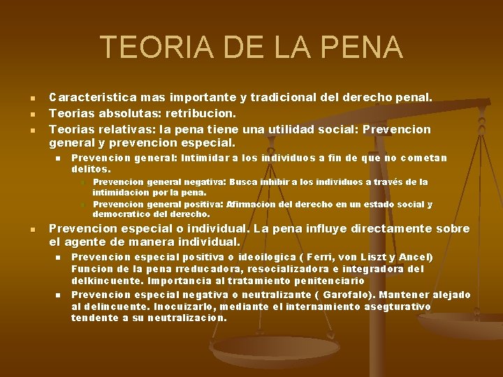 TEORIA DE LA PENA n n n Caracteristica mas importante y tradicional derecho penal.