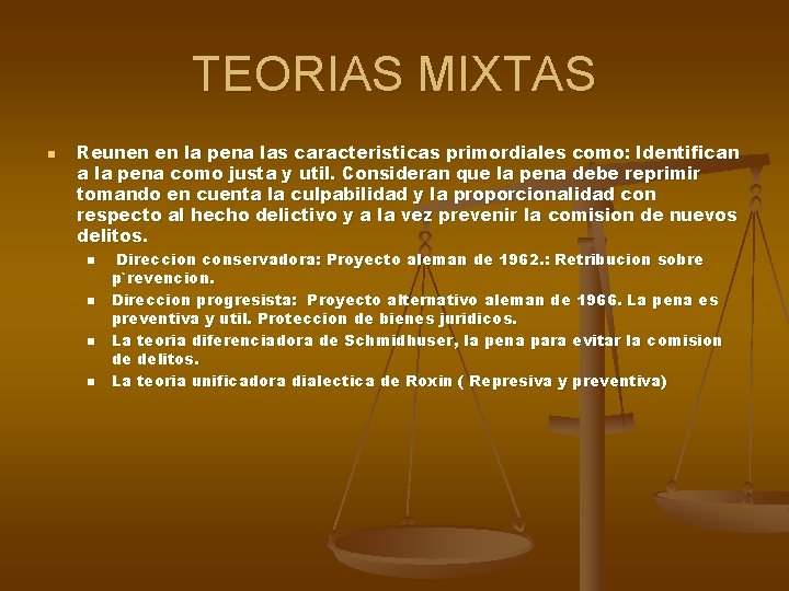 TEORIAS MIXTAS n Reunen en la pena las caracteristicas primordiales como: Identifican a la