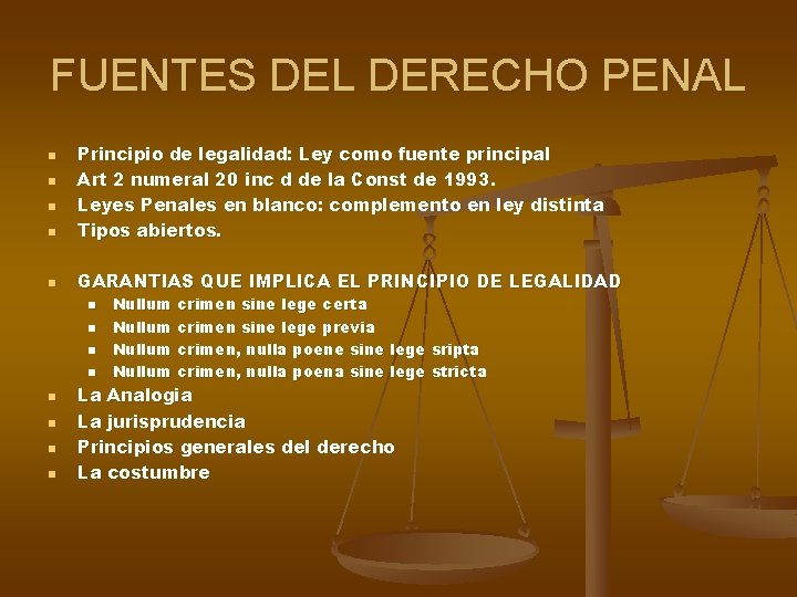 FUENTES DEL DERECHO PENAL n Principio de legalidad: Ley como fuente principal Art 2