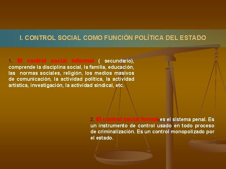 I. CONTROL SOCIAL COMO FUNCIÓN POLÍTICA DEL ESTADO 1. El control social informal (